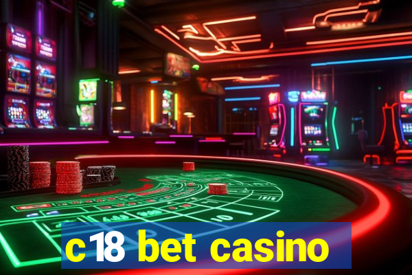 c18 bet casino